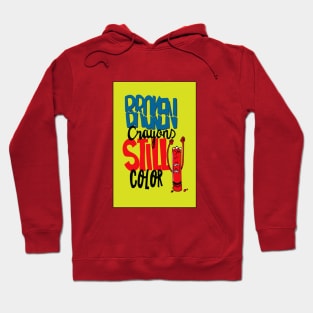 Broken crayons still color Hoodie